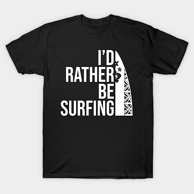 I'd rather be surfing job gift. Perfect present for mother dad friend him or her T-Shirt by SerenityByAlex